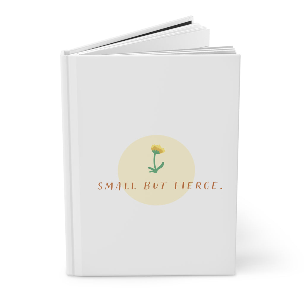 Hardcover Journal — "Small but Fierce" Inspirational Notebook