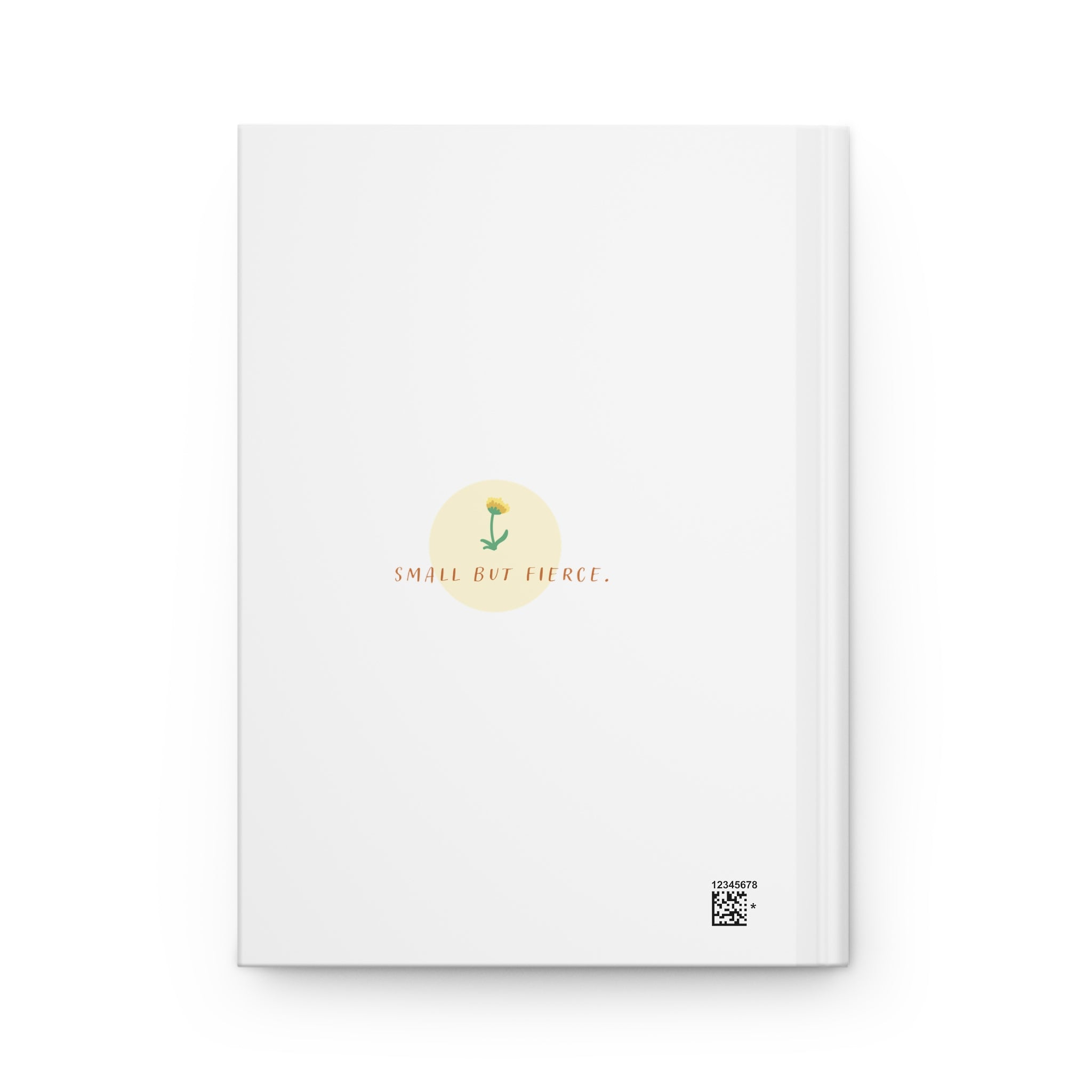 Hardcover Journal — "Small but Fierce" Inspirational Notebook